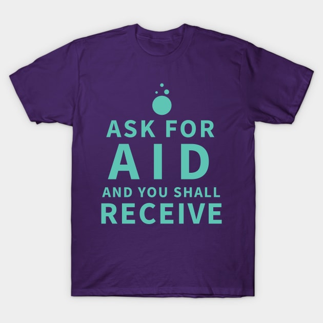 Ask For Aid - Sage T-Shirt by REXX_Vector